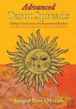 Bertrand.pt - Advanced Tarot Spreads: 22 Deep Card Layouts For Experienced Readers (With Bonus Dimensional Split Spread &Amp; Meditation)