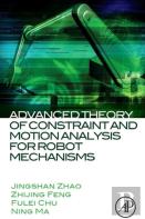 Advanced Theory Of Constraint And Motion Analysis For Robot Mechanisms
