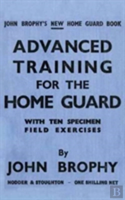 Bertrand.pt - Advanced Training For The Home Guard With Ten Specimen Field Exercises