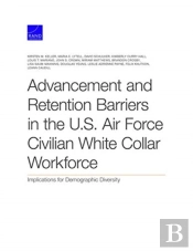 Advancement And Retention Barriers In The U.S. Air Force Civilian White Collar Workforce