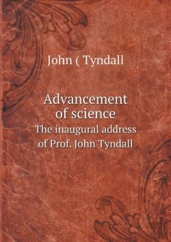 Bertrand.pt - Advancement Of Science The Inaugural Address Of Prof. John Tyndall