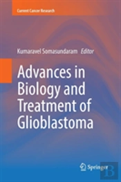 Advances In Biology And Treatment Of Glioblastoma