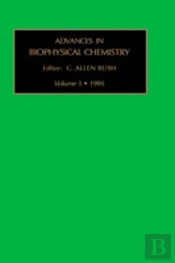 Advances In Biophysical Chemistry Volume 5