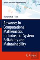 Advances In Computational Mathematics For Industrial System Reliability And Maintainability