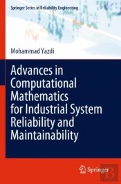 Advances In Computational Mathematics For Industrial System Reliability And Maintainability