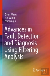 Advances In Fault Detection And Diagnosis Using Filtering Analysis