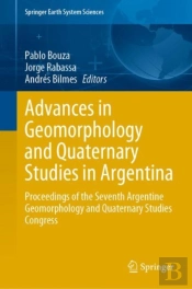 Advances In Geomorphology And Quaternary Studies In Argentina
