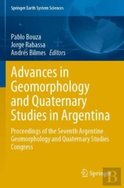 Advances In Geomorphology And Quaternary Studies In Argentina