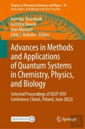 Advances In Methods And Applications Of Quantum Systems In Chemistry, Physics, And Biology