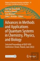 Advances In Methods And Applications Of Quantum Systems In Chemistry, Physics, And Biology