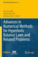 Advances In Numerical Methods For Hyperbolic Balance Laws And Related Problems