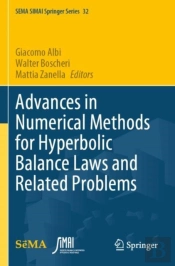 Advances In Numerical Methods For Hyperbolic Balance Laws And Related Problems