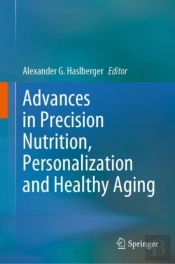 Advances In Precision Nutrition, Personalization And Healthy Aging