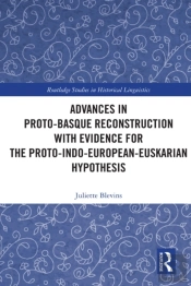 Advances In Proto-Basque Reconstruction With Evidence For The Proto-Indo-European-Euskarian Hypothesis