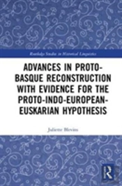 Advances In Proto-Basque Reconstruction With Evidence For The Proto-Indo-European-Euskarian Hypothesis