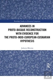 Advances In Proto-Basque Reconstruction With Evidence For The Proto-Indo-European-Euskarian Hypothesis