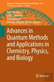 Advances In Quantum Methods And Applications In Chemistry, Physics, And Biology