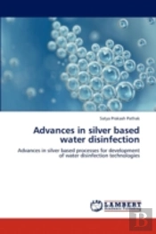 Advances In Silver Based Water Disinfection