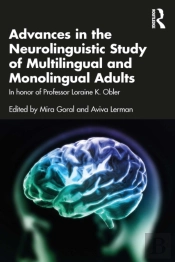 Advances In The Neurolinguistic Study Of Multilingual And Monolingual Adults