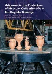 Advances In The Protection Of Museum Collections From Earthquake Damage Â€“ Papers From A Conference Held At The J.Paul Getty Museum, May 2006