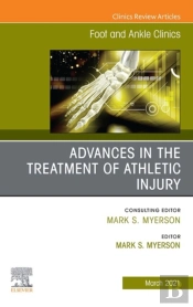 Advances In The Treatment Of Athletic Injury, An Issue Of Foot And Ankle Clinics Of North America