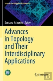Advances In Topology And Their Interdisciplinary Applications