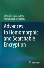 Advances To Homomorphic And Searchable Encryption