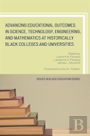 Advancing Educational Outcomes In Science, Technology, Engineering, And Mathematics At Historically Black Colleges And Universities