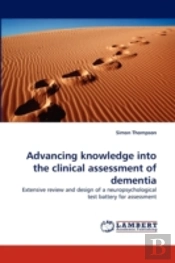 Advancing Knowledge Into The Clinical Assessment Of Dementia