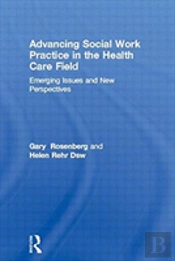 Advancing Social Work Practice In The Health Care Field