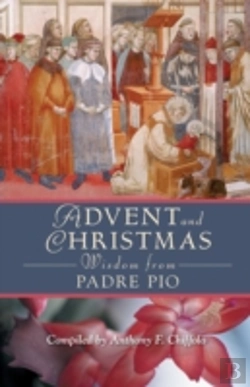 Bertrand.pt - Advent And Christmas Wisdom From Padre Pio: Daily Scripture And Prayers Together With Saint Pio Of Pietrelcinas Own Words