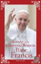 Advent And Christmas Wisdom From Pope Francis