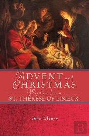 Advent And Christmas Wisdom From St. Therese Of Lisieux