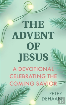 Bertrand.pt - Advent Of Jesus: A Devotional Celebrating The Coming Savior
