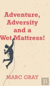 Adventure, Adversity And A Wet Mattress!