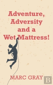 Adventure, Adversity And A Wet Mattress!