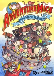 Adventuremice: Mini Mice Mayhem - From Bestselling Creative Dream Team, Reeve And Mcintyre