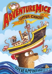 Adventuremice: Otter Chaos - From Bestselling Creative Dream Team, Reeve And Mcintyre