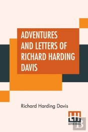 Adventures And Letters Of Richard Harding Davis