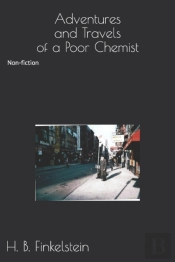 Adventures And Travels Of A Poor Chemist