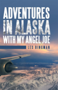 Adventures In Alaska With My Angel Joe
