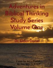 Adventures In Biblical Thinking Study Series Volume One