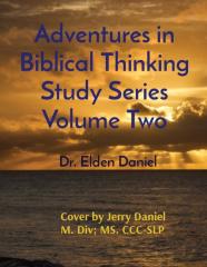 Adventures In Biblical Thinking Study Series Volume Two