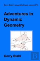 Adventures In Dynamic Geometry