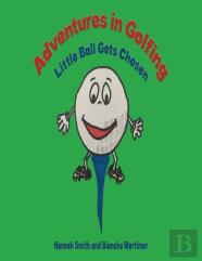 Adventures In Golfing - Little Ball Gets Chosen