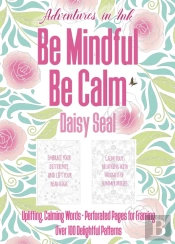 Adventures In Ink, Be Mindful Be Calm