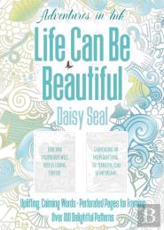 Adventures In Ink, Life Can Be Beautiful (Colouring Book)