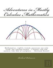 Adventures In Mostly Calculus Mathematics