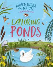 Adventures In Nature: Exploring Ponds