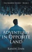 Adventures In Opposite Land
